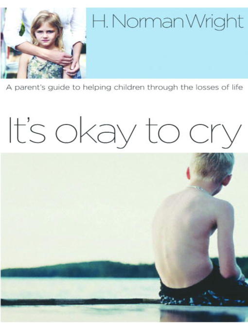 Title details for It's Okay to Cry by H. Norman Wright - Available